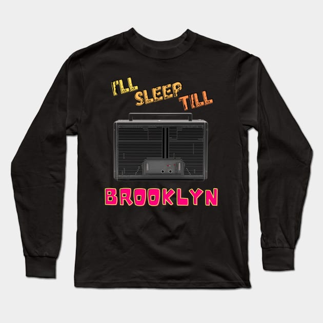 I'll Sleep till Brooklyn! Long Sleeve T-Shirt by koalafish